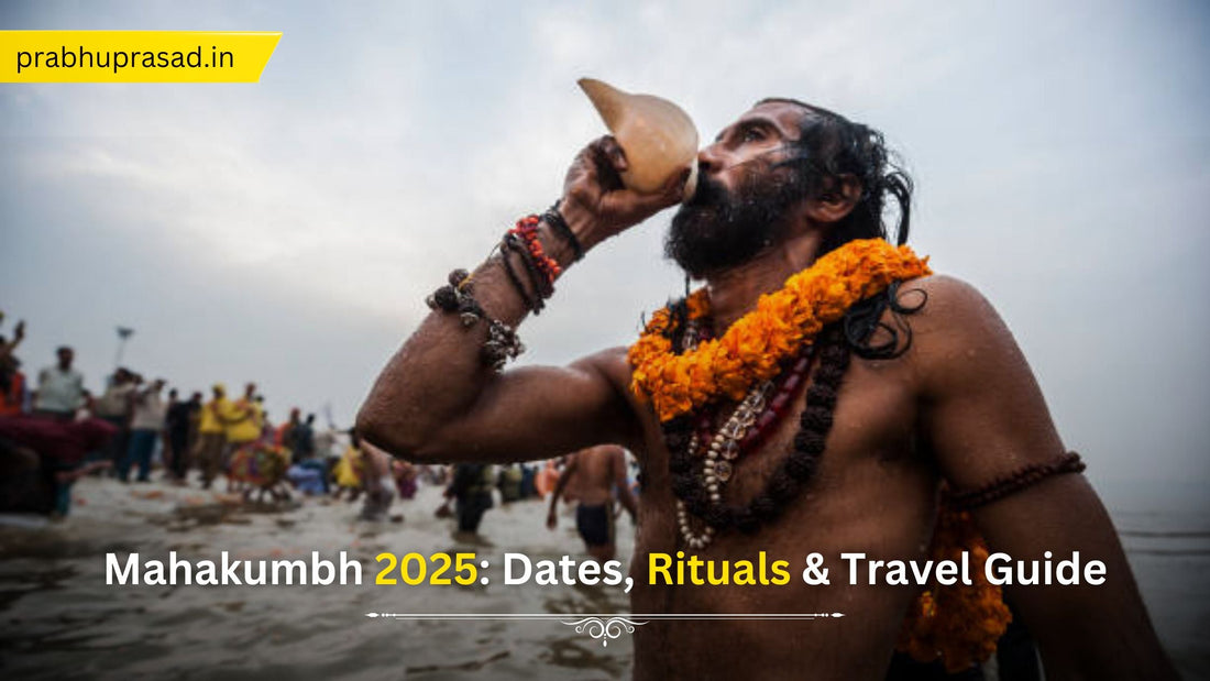 Mahakumbh 2025: Dates, Rituals &amp; Travel Guide