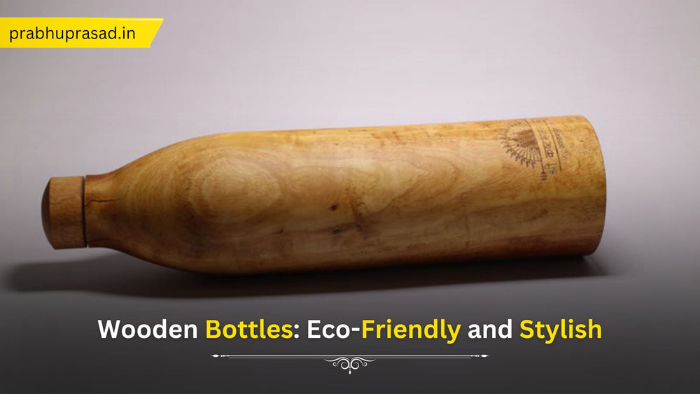 Wooden Bottles: Eco-Friendly and Stylish – Prabhu Prasad