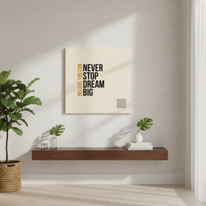 Dream Big: Believe You Can & Never Stop – Ultimate Goal Setting Motivational Quote