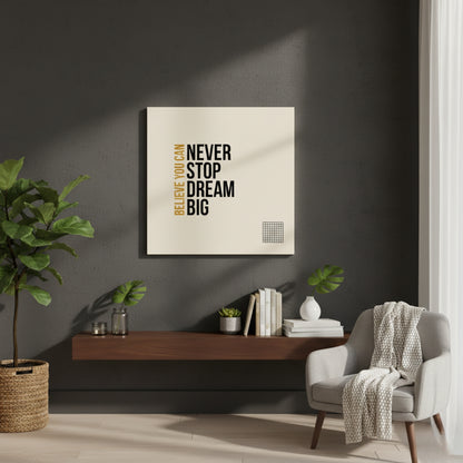 Dream Big: Believe You Can & Never Stop – Ultimate Goal Setting Motivational Quote