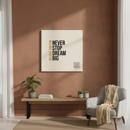 Dream Big: Believe You Can & Never Stop – Ultimate Goal Setting Motivational Quote