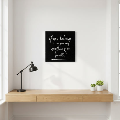 If You Believe in Yourself, Anything Is Possible – Motivational Thought Frame | Premium Canvas Print by Indi Trends