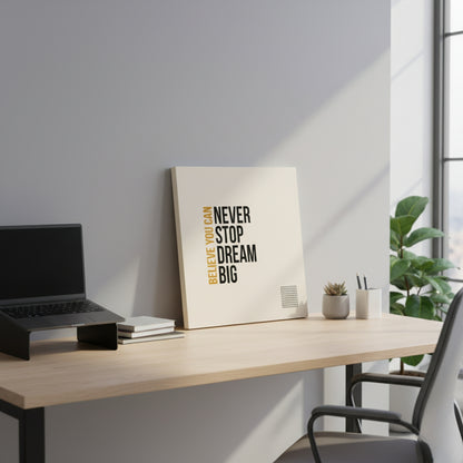 Dream Big: Believe You Can & Never Stop – Ultimate Goal Setting Motivational Quote